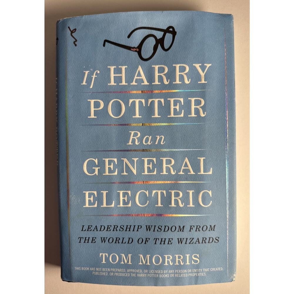 If Harry Potter Ran General Electric : Leadership Wisdom from the World of...